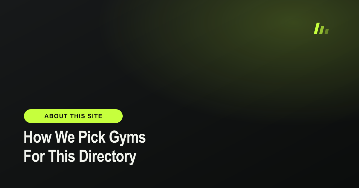 How We Actually Pick Gyms for This Directory